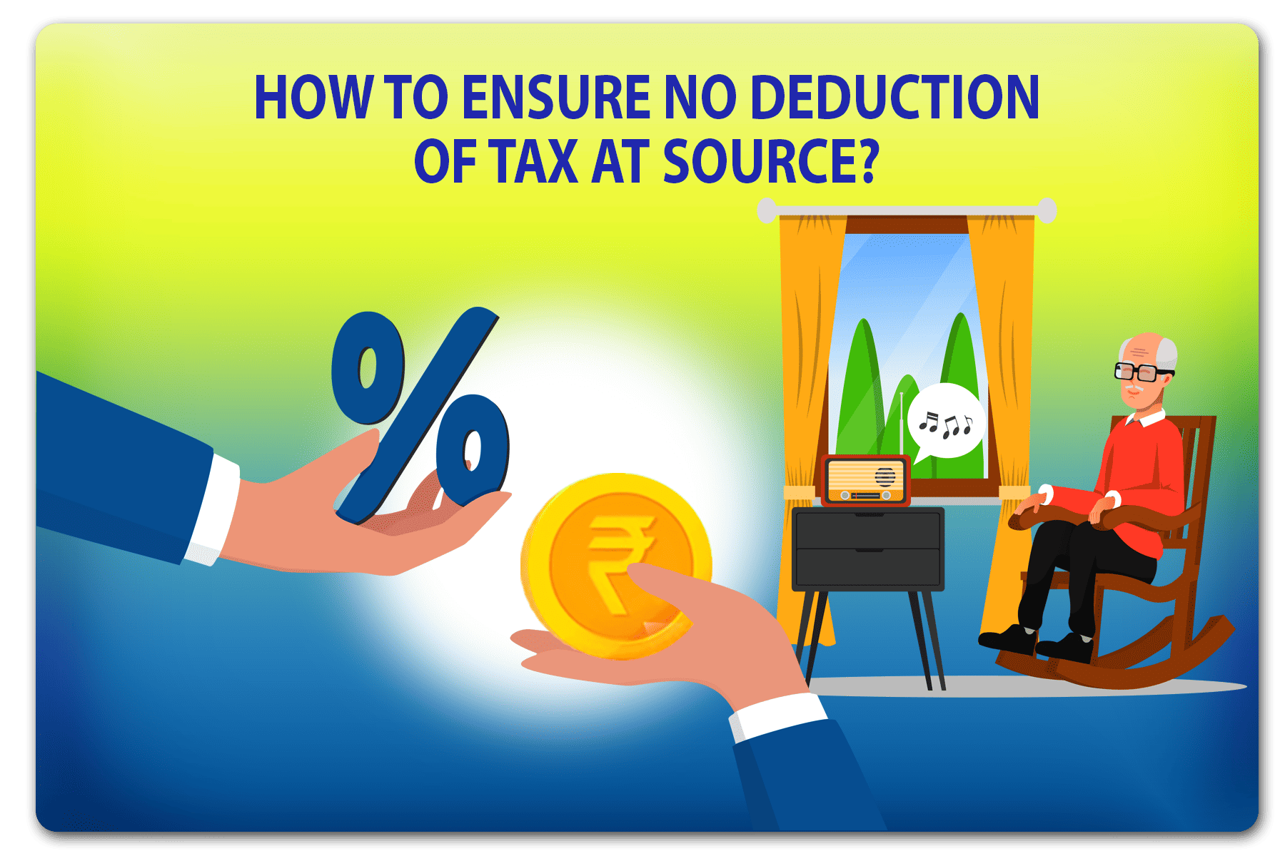 how-to-ensure-no-deduction-of-tax-at-source-practical-tax-planning