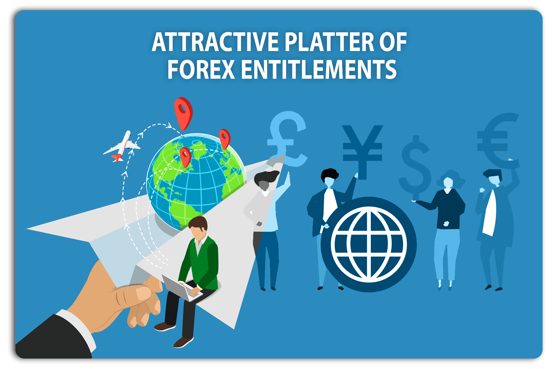 ATTRACTIVE PLATTER OF FOREX ENTITLEMENTS - PRACTICAL TAX PLANNING